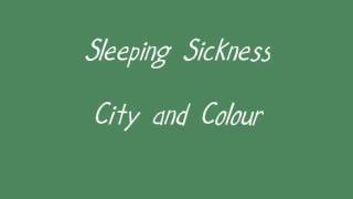 City and Colour- Sleeping Sickness Lyrics
