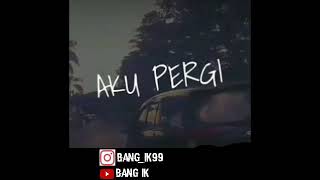 Download lagu Status wa Sedih Aku Pergi ! mp3