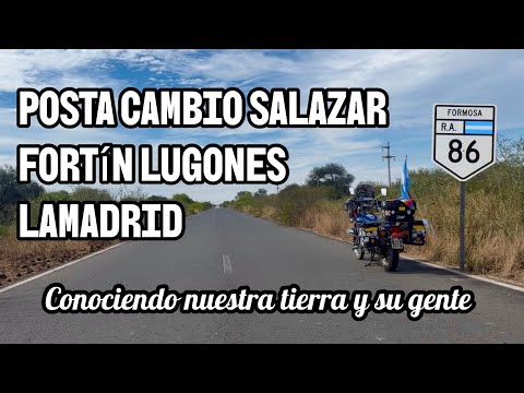 LUGONES | SALAZAR |  LAMADRID | norte Formoseño | Historias de buena gente | Formosa | en moto x Arg