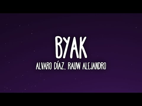 Alvaro Diaz, Rauw Alejandro - BYAK (Letra/Lyrics)