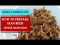 How to Prepare Ikan Bilis 