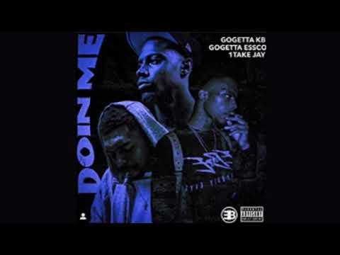 Doin’ Me  Ft. GoGettaKb GoGetta Essco & 1Takejay