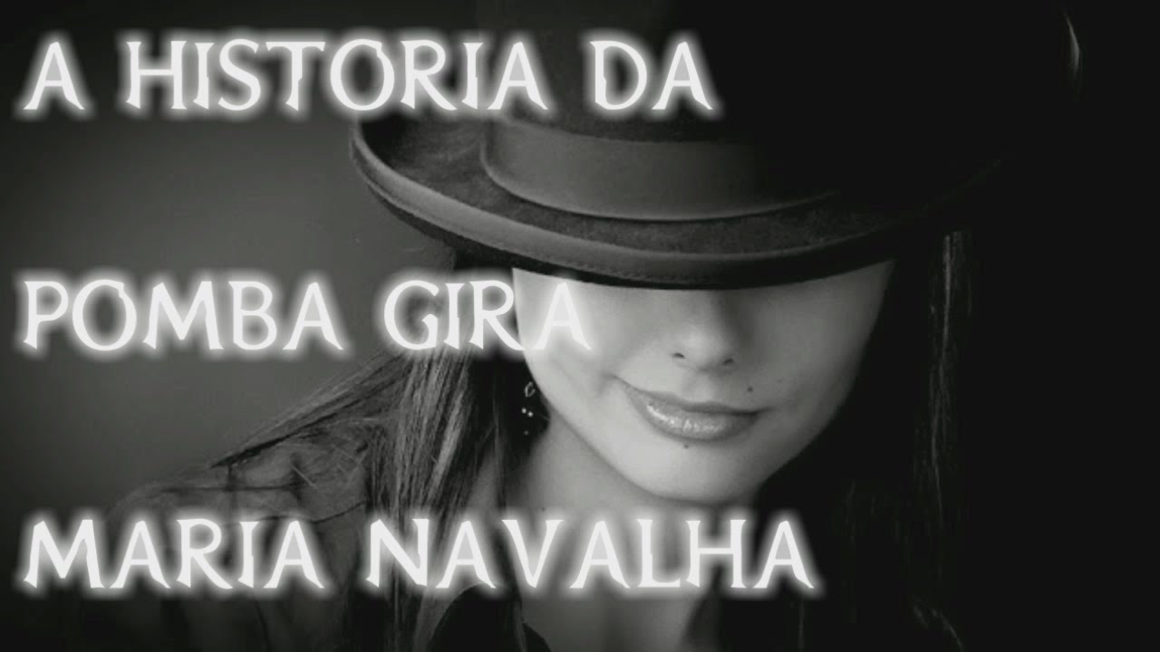 A Historia da pomba gira Maria Navalha