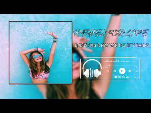 DJOSS SVG ft NAAMAN ft CUTTY RANKS - REBEL FOR LIFE - 2020
