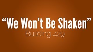 Building 429 - &#39;&#39;We Won&#39;t Be Shaken&quot; [w/ Lyrics]