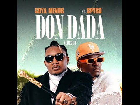 Goya Menor Ft. Spyro – Don Dada (Boss) (Official Lyric Video)