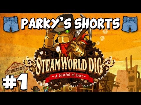 Parky's Shorts - Let's Play SteamWorld Dig - Part 1 - Stupid Voices