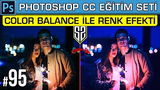 95: Color Balance ile Fotoğrafa Renk Efekti Vermek | Selective Color | Photoshop Dersleri
