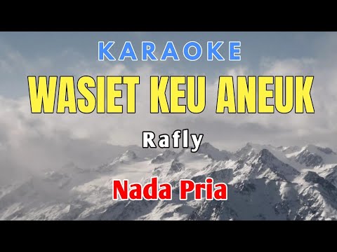 WASIET KEU ANEUK RAFLY KARAOKE NADA PRIA