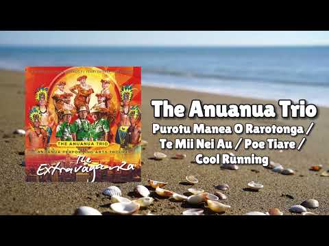 The Anuanua Trio - Purotu Manea O Rarotonga /Te Mii Nei Au /Poe Tiare /Cool Running
