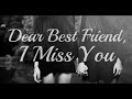 I Miss My Best Friend Quotes Miss You My Dear Friend Quotes