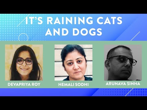 It's Raining Cats and Dogs Devapriya Roy and Hemali Sodhi in conversation with Arunava Sinha