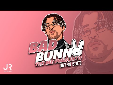 Titi Me Pregunto - Bad Bunny (Intro Edit) - DJ Javier Rios