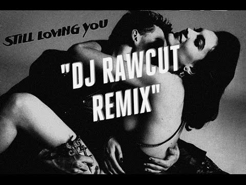 STILL LOVING YOU (rawcut remix)