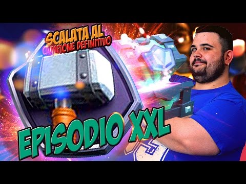 Scalata al Campione Definitivo : Episodio XXL | CLASH ROYALE