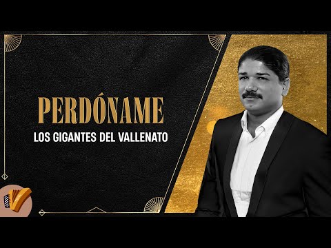 Perdóname, Los Gigantes Del Vallenato - Vídeo Oficial