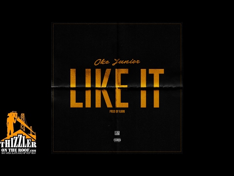 Oke Junior - Like It (Prod. Ajani) [Thizzler.com]