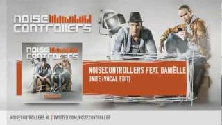 Noisecontrollers feat. Daniëlle - Unite (Vocal Edit) (HQ + HD Preview)