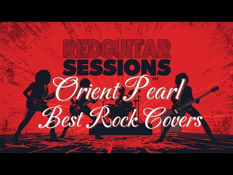 Orient Pearl Best Rock Covers Collection | RedGuitar Sessions PH