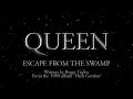 Queen - Escape From The Swamp (Official Montage Video)