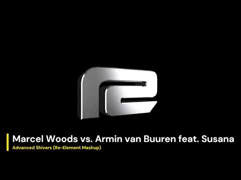 Marcel Woods vs. Armin van Buuren feat  Susana - Advanced Shivers (Re-Element Mashup)