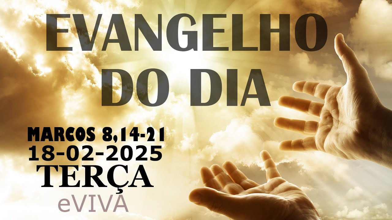 EVANGELHO DO DIA 18/02/2025  Mc 8,14-21 HOMILIA DIÁRIA DE HOJE LITURGIA DIÁRIA eVIVA