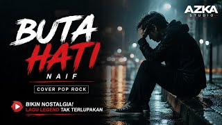 Download lagu 🎵 Buta Hati – Naif | Cover Pop Rock Full Version   Lirik | Azka Studio mp3