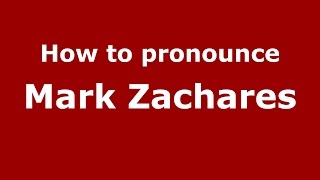 How to pronounce Mark Zachares