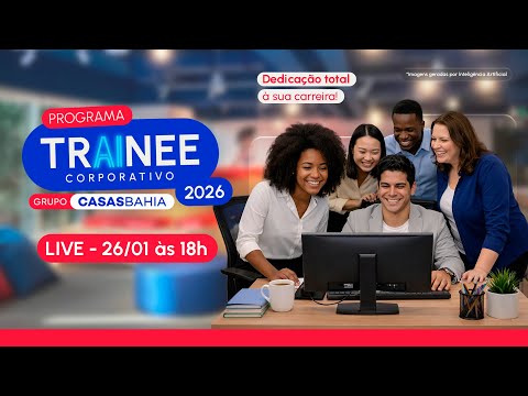 Tudo sobre o Programa Trainee Corporativo - Grupo Casas Bahia