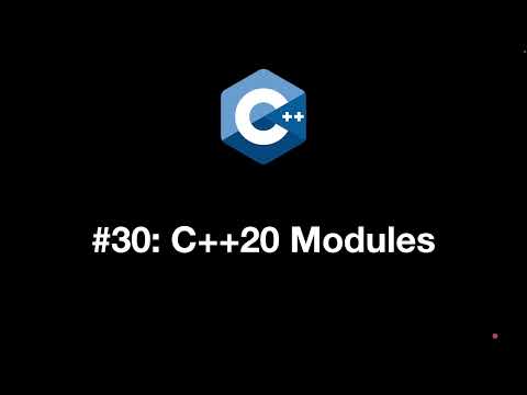 Modern C++ Programming #30: C++20 Modules