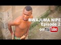 Mwajuma Nipe | Episode 2