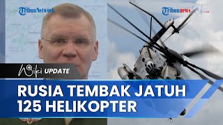 Mayjen Igor Konashenkov: Secara Total Pasukan Rusia Tembak Jatuh 125 Helikopeter Militer Ukraina