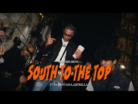 BABYBIGBENG - SOUTH TO THE TOP FEAT. DESANTANA, ARTRILLA (OFFICIAL VIDEO)
