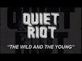 Quiet Riot - The Wild And The Young - (Official Remaster) Lyrics