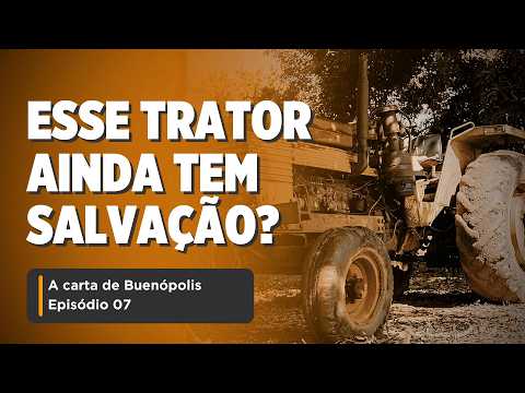 QUEM VAI REFORMAR O TRATOR DO SEU CLARISMUNDO? (A CARTA DE BUENÓPOLIS - EP. 7)