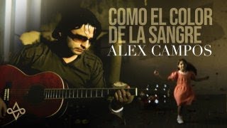 Como el Color de la Sangre - Alex Campos | Video Oficial