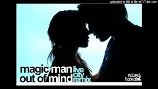 Magic Man - Out Of Mind (Live City Remix)