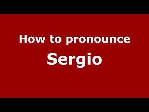 How to pronounce Sergio