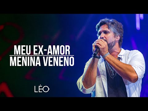 Léo - Meu ex-amor/Menina veneno (Ao vivo em BH)
