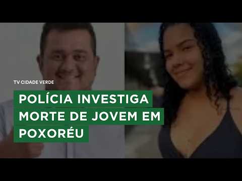 POLÍCIA INVESTIGA MORTE DE JOVEM EM POXORÉU