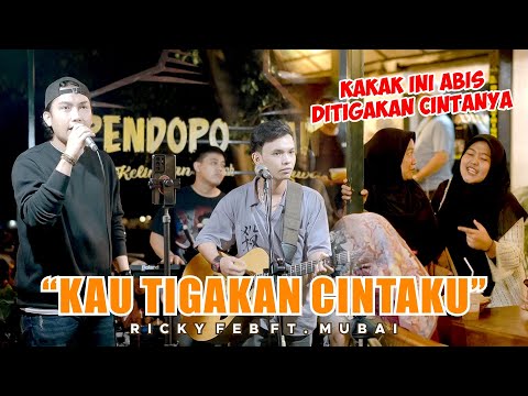 KAU TIGAKAN CINTA | LIVE NGAMEN BY RICKY FT. MUBAI