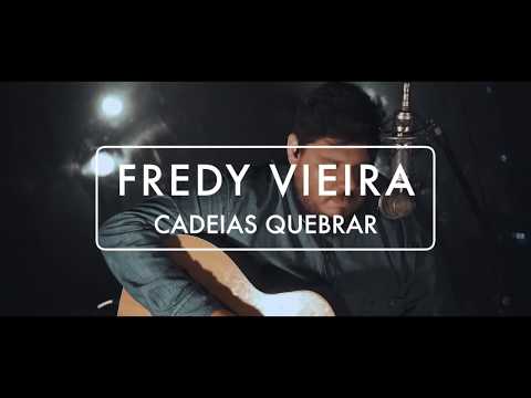 FREDY VIEIRA - CADEIAS QUEBRAR (BREAK EVERY CHAIN)
