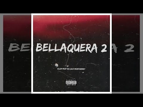 Bellaquera 2 - Klop ✘ Dj Lalo Monterrey