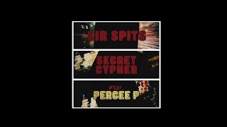 SIR SPITS - Secret Cypher ft. Percee P