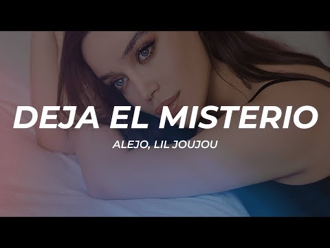 Alejo, Lil Joujou - Deja El Misterio (Letra/Lyrics)