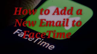 How to Add a New Email to FaceTime on iphone or ipad