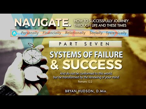 Systems of Failure & Success  | Part Seven of Navigate: How to Successful Journey Through Life