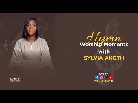 Hymn worship moments - SYLVIA AKOTH