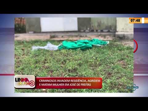 LINHA DE FOGO 20 01 2020 CRIMINOSOS INVADEM RESIDíŠNCIA, AGRIDEM E MATAM MULHER EM JOSÉ DE FREITAS