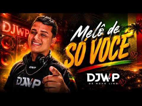     Reggae Melô de Só Você | DJWP de Novo Lino 2026